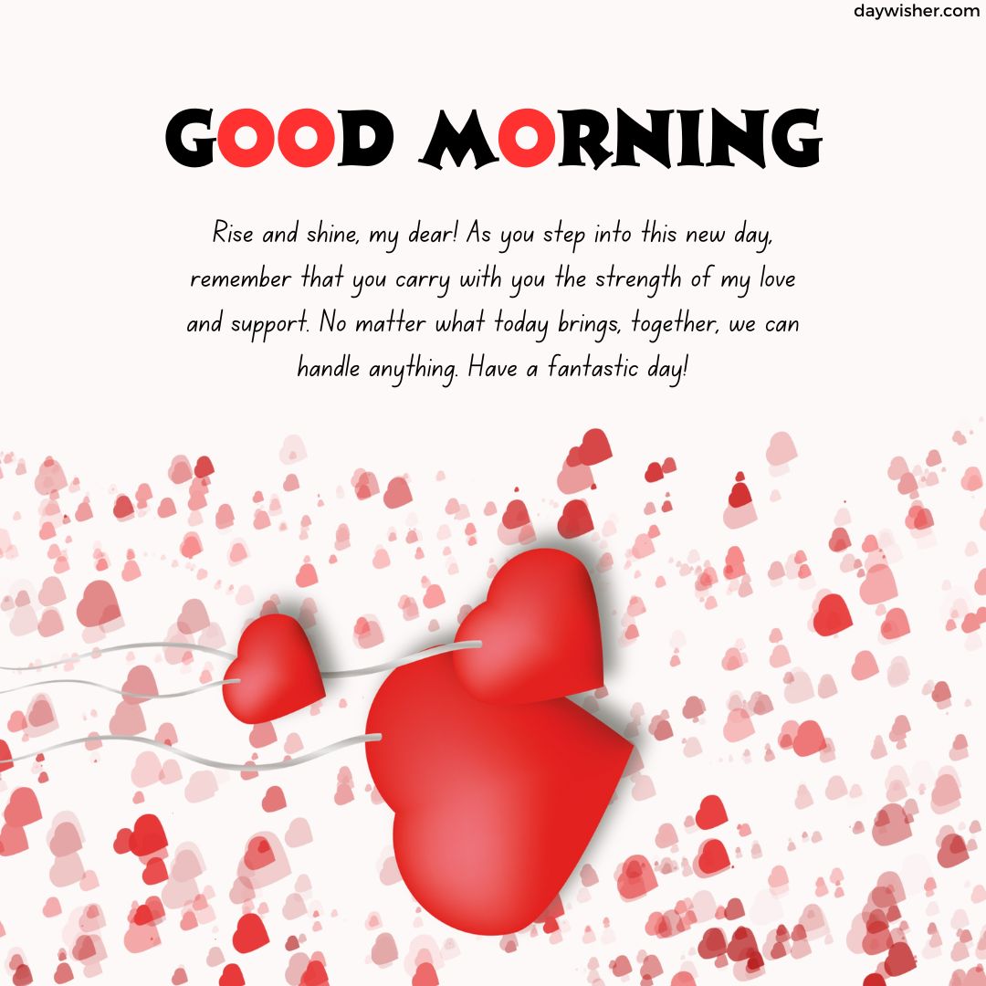 An inspirational "Good Morning Paragraphs for Him" message with red hearts and small pink heart confetti scattered around, emphasizing love and support for starting his day positively.