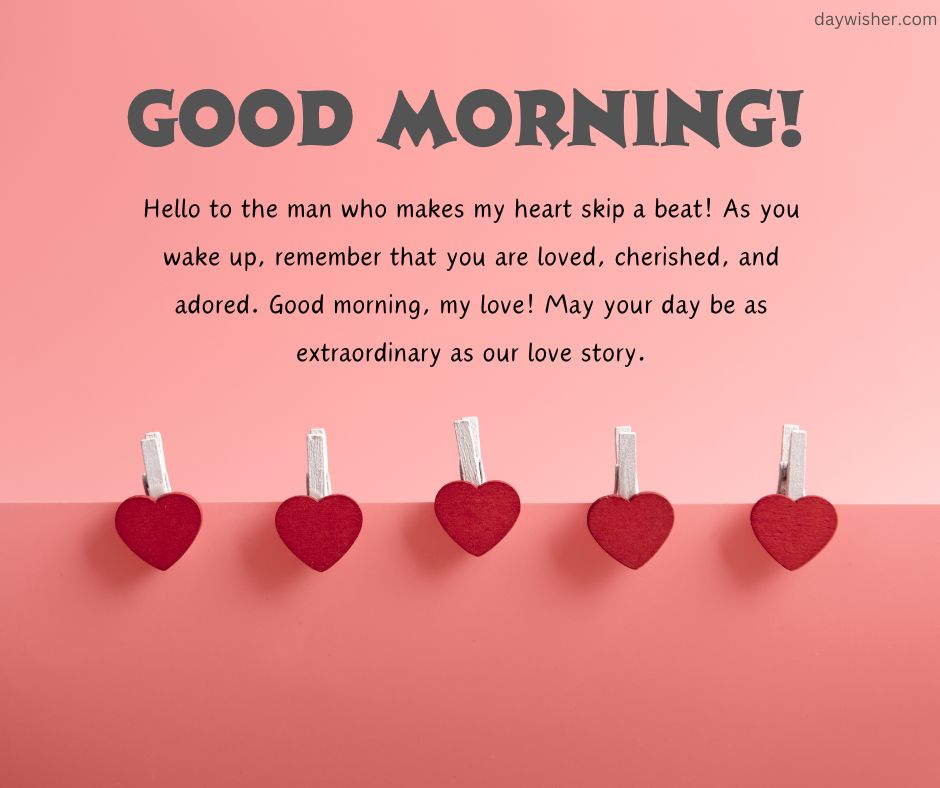 Image of a pink background with the text "good morning" in white. Below, a romantic paragraph addressed to a loved one. Four small red hearts clipped to a string line below the text.