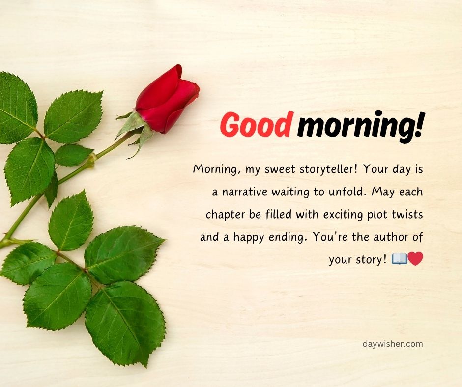 A single red rose with green leaves lies next to a motivational quote about storytelling on a light wooden background, perfect for "Good Morning Paragraphs for Him.