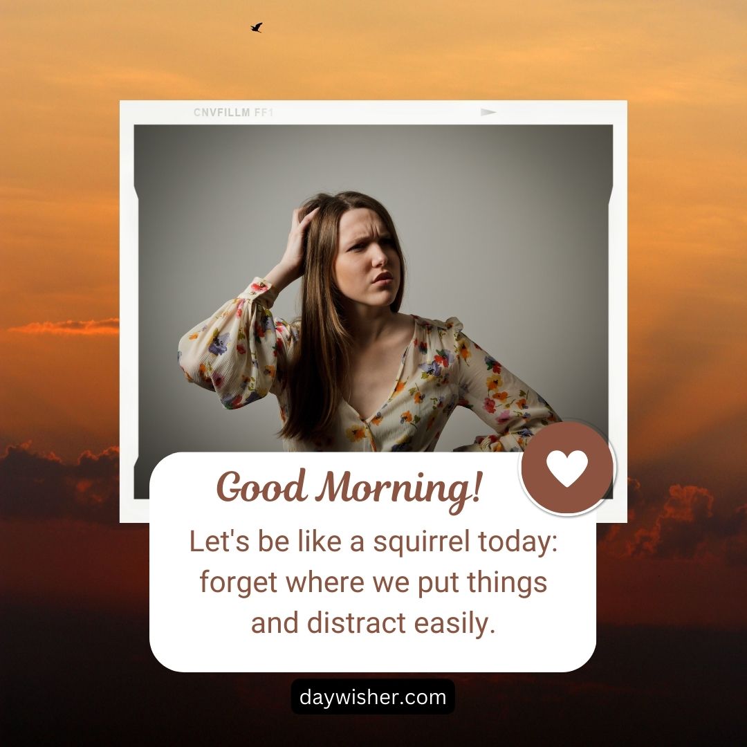 A woman in a floral dress stands against a stormy sky background, framed inside a square border, with a funny message about being a squirrel and getting easily distracted.