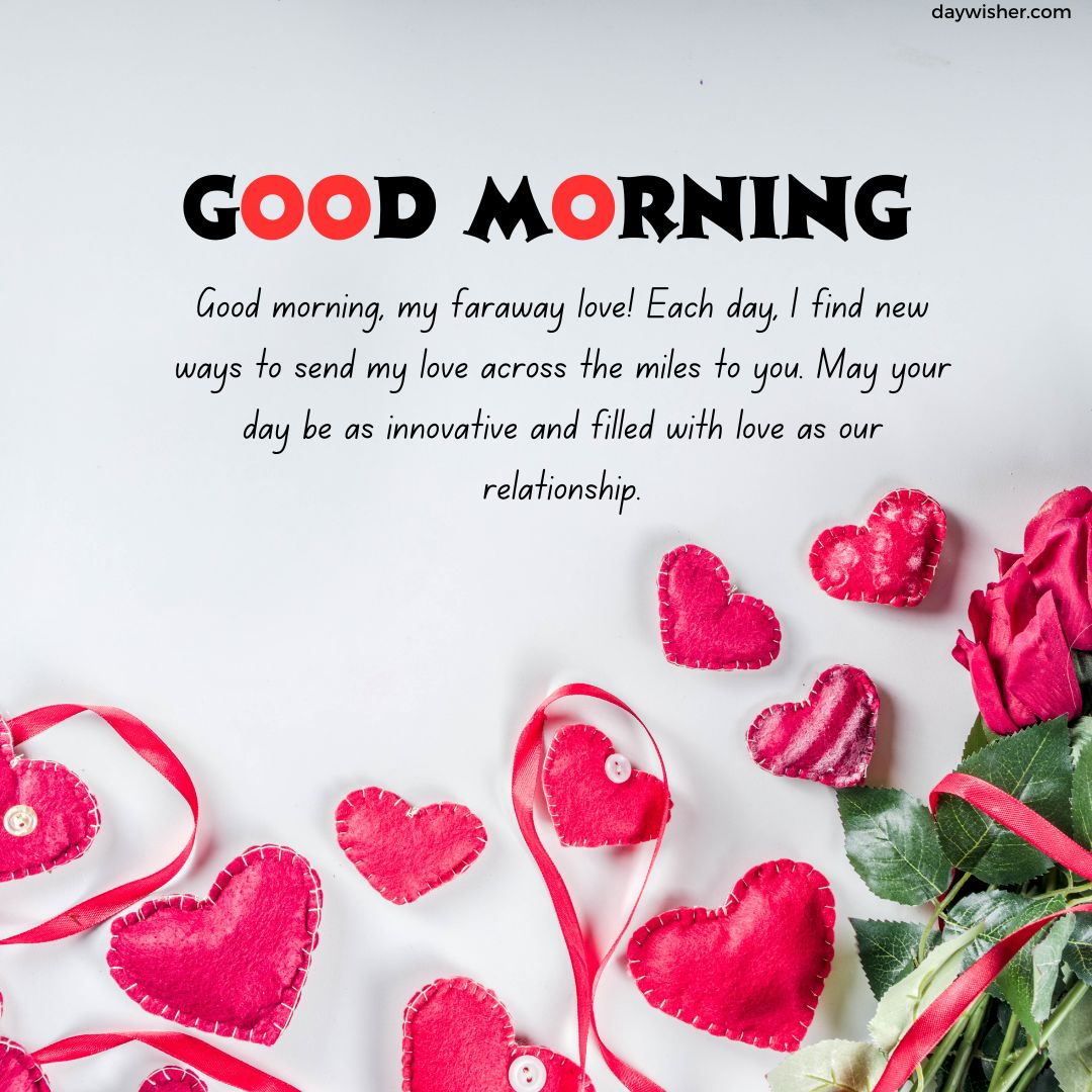 A heartfelt "Good Morning Paragraphs for Him" message on a white background, surrounded by red roses and heart-shaped decorations, expressing love and affection across distance.