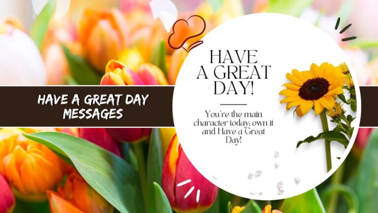 150+ Have a Great Day Messages With Cheerful Vibes