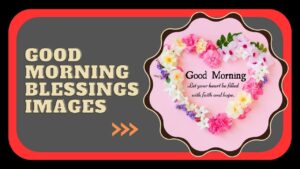 100+ Good Morning Blessings Images To Share Good Vibes