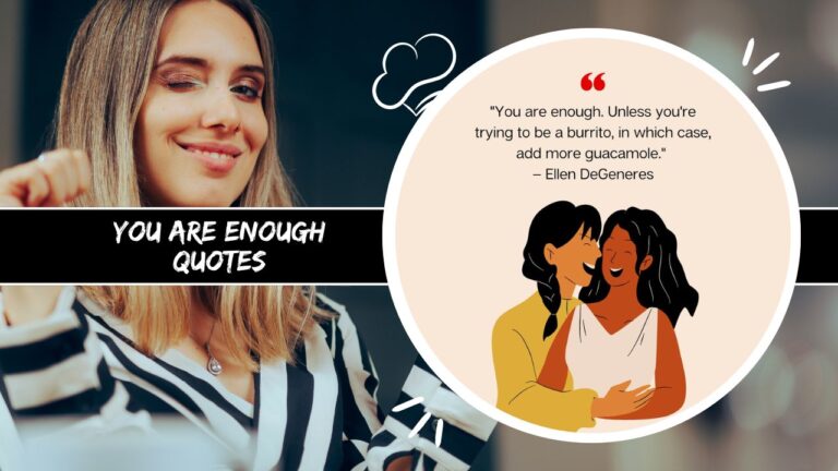 180+ You Are Enough Quotes to Share with Loved Ones