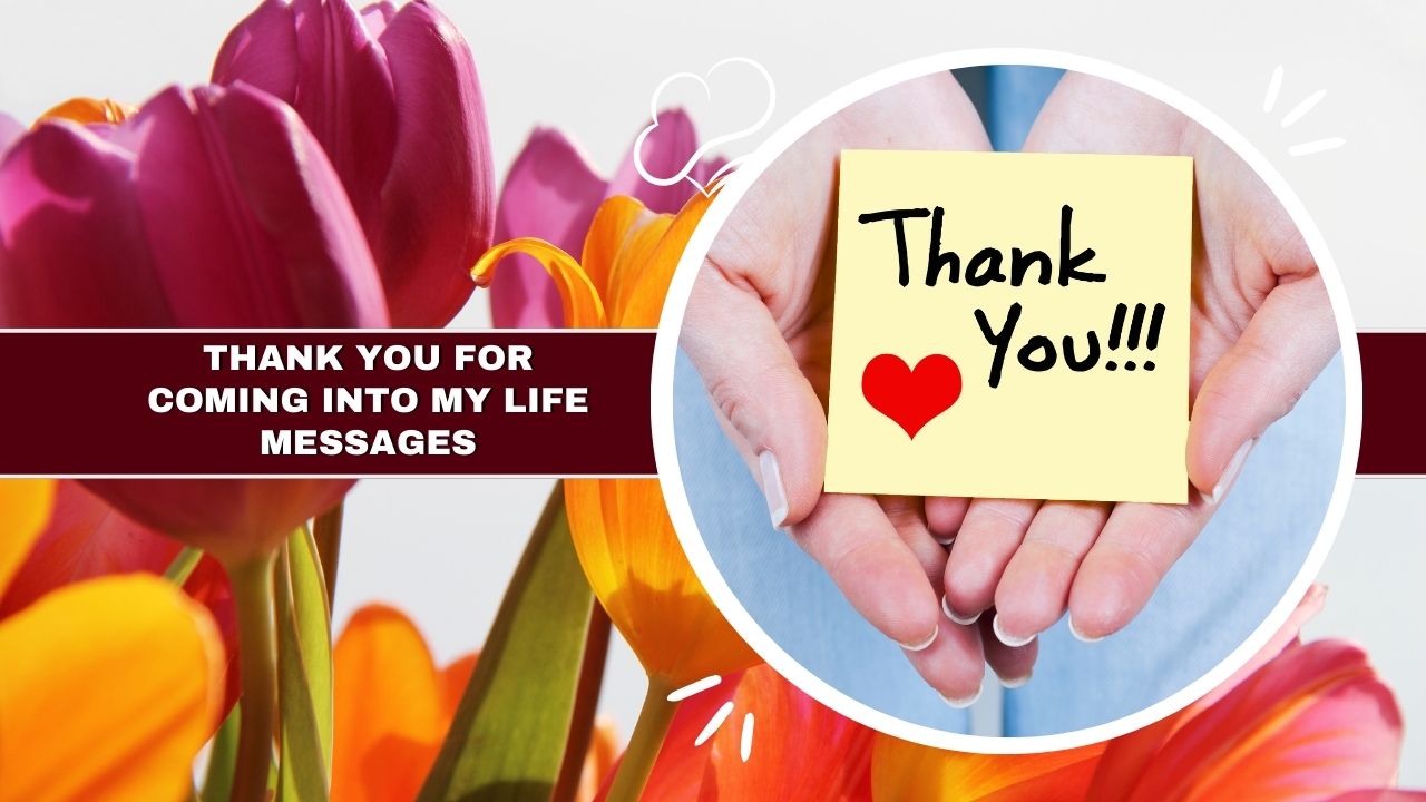 Thank You For Coming Into My Life Messages