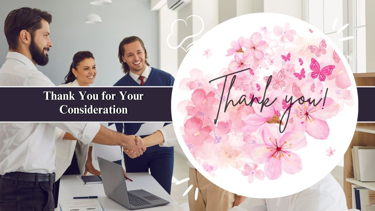 Thank You for Your Consideration