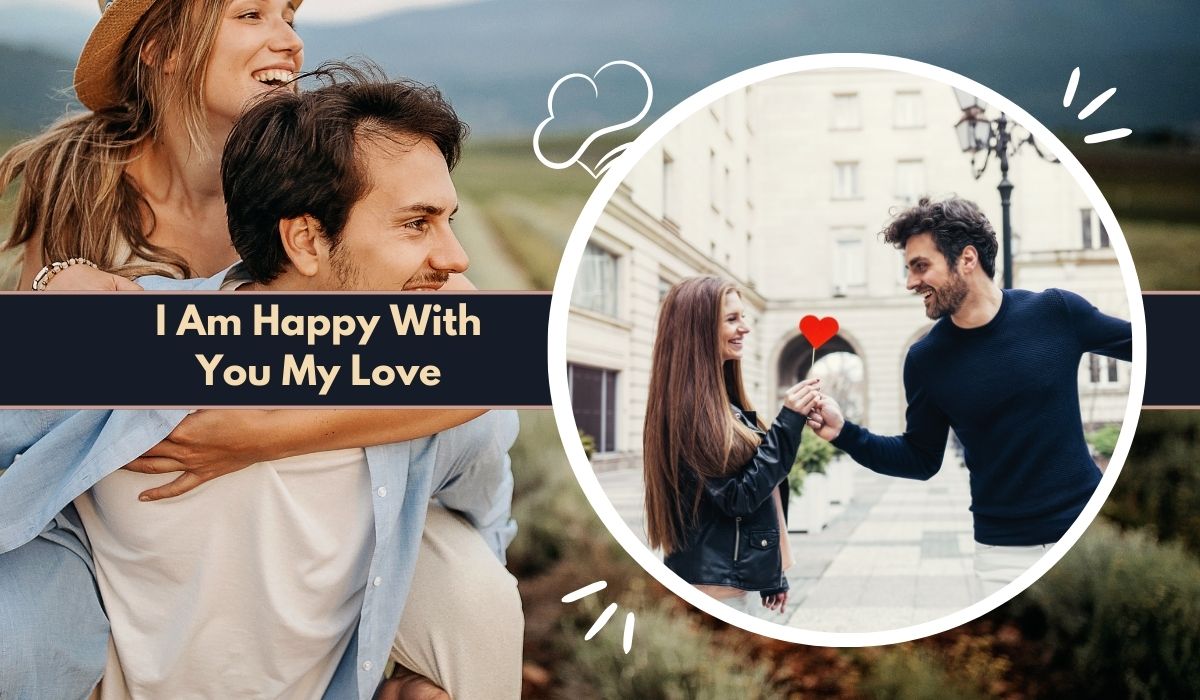 I Am Happy With You My Love